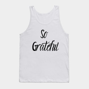 So Grateful- Gratitude is the attitude Tank Top